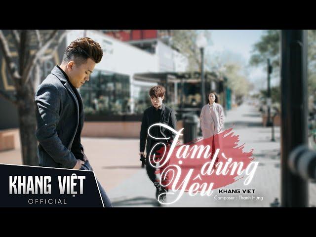 TẠM DỪNG YÊU - KHANG VIỆT | OFFICIAL MUSIC VIDEO