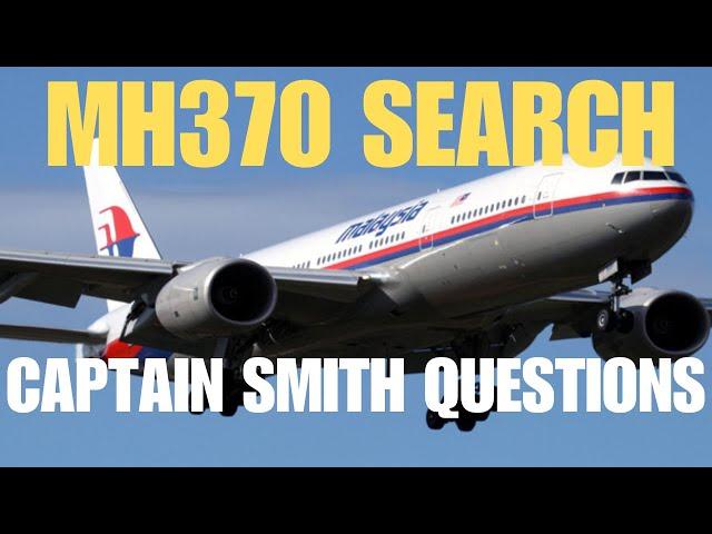 MH370 SEARCH - CAPTAIN SMITH QUESTIONS