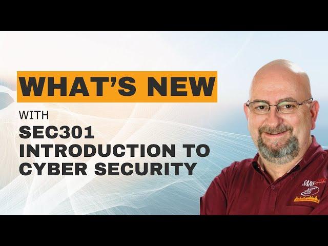 What's new with SANS SEC301 Introduction to Cyber Security?