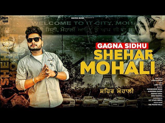 Shehar Mohali by Gagna Sidhu | Laddi Gill | Punjabi Songs 2022 | Latest Punjabi Songs 2022