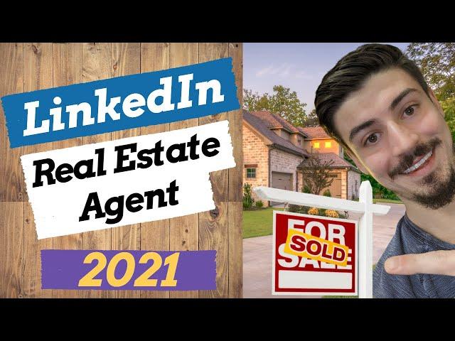 How To Use LinkedIn As A Real Estate Agent In 2021 | Step By Step LinkedIn Tutorial For Real Estate