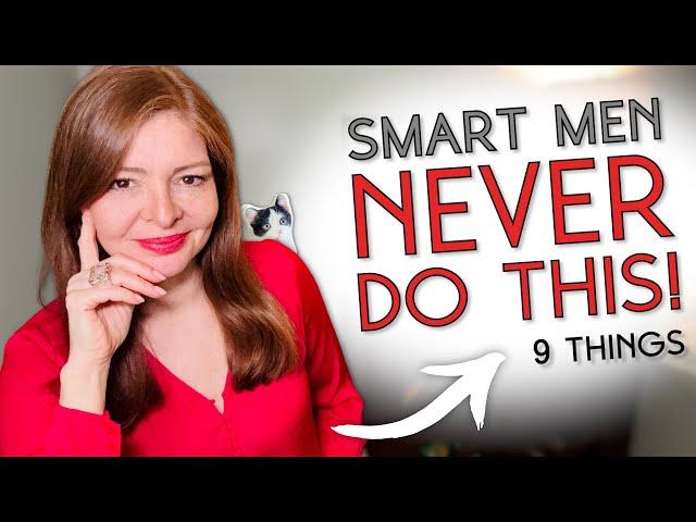 9 Things Smart Men Should NOT Do With Women