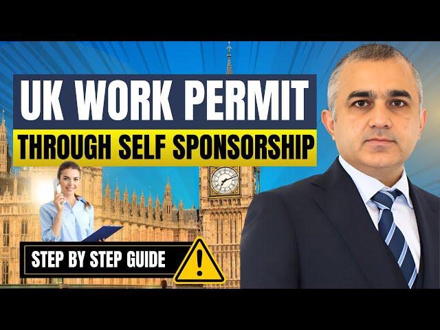 Get Your UK Work Permit Through Self-Sponsorship | Step-by-Step Guide 2024