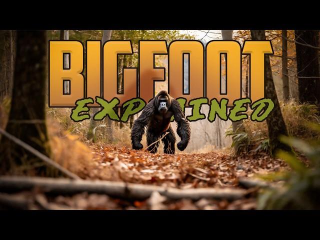 Bigfoot Explained!