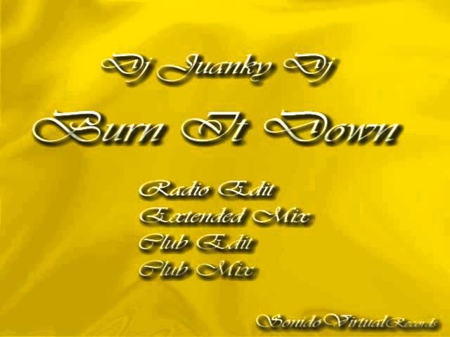 Dj Juanky Dj - Burn It Down (Extended Mix)