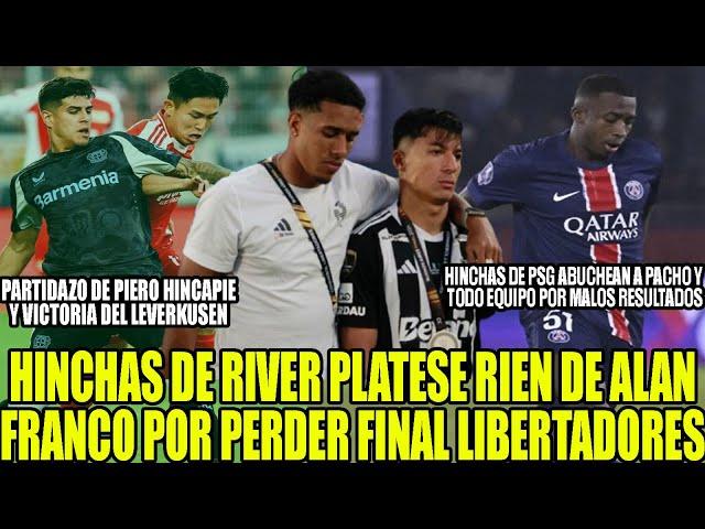 HINCHAS PSG ABUCHEAN A PACHO! HINCHAS DE RIVER SE RIEN DE ALAN FRANCO POR PERDER FINAL LIBERTADORES!