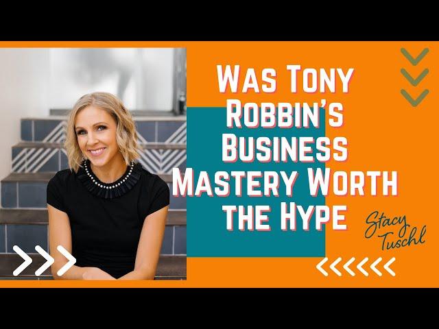 Was Tony Robbin's Business Mastery Worth the Hype