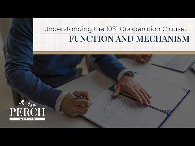 Understanding the 1031 Cooperation Clause: Function and Mechanism | Perch Wealth