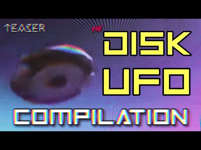 The Disk UFO Compilation - PATREON EXCLUSIVE
