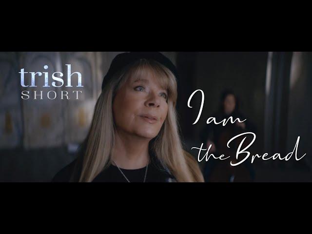 I Am The Bread – Trish Short  (Official Music Video)