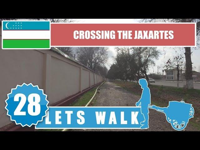 Let's Walk 28: Uzbekistan - Crossing The Jaxartes 4K