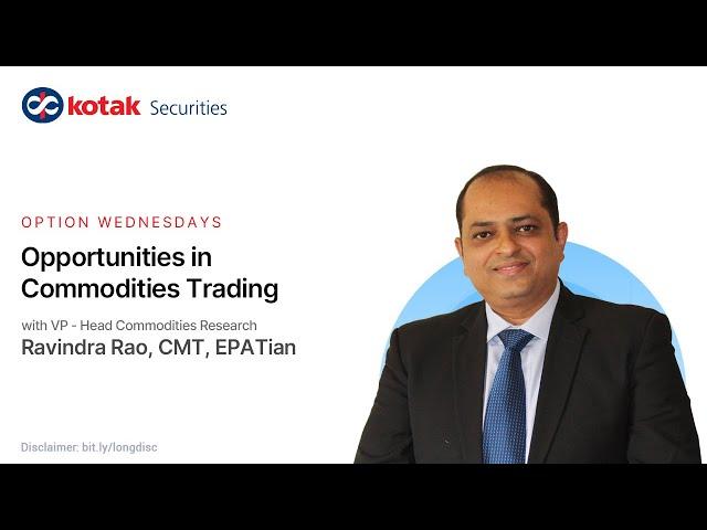 Option Wednesdays - Opportunities in Commodities Trading | Webinar | Kotak Securities