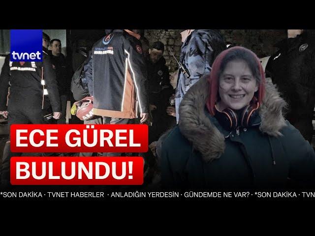 Kayıp mimar Ece Gürel sağ olarak bulundu!