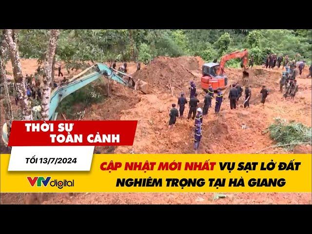 Thời sự toàn cảnh tối 13/7: Cập nhật mới nhất vụ sạt lở đất nghiêm trọng tại Hà Giang | VTV24