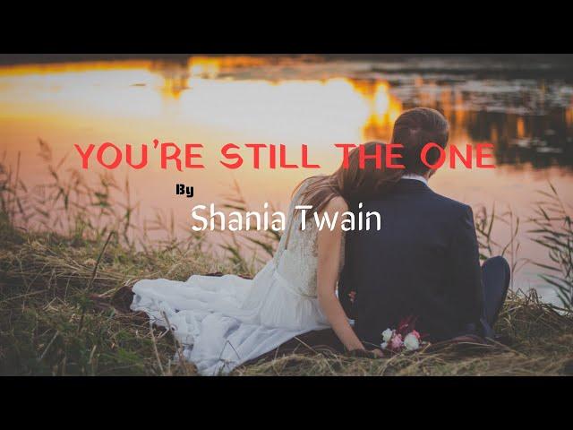 Shania Twain - You're Still The One(Lyrics)