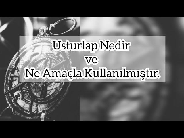 En Önemli İcatlardan Biri Olan Usturlap Nedir ve Ne Amaçla Kullanılmıştır .