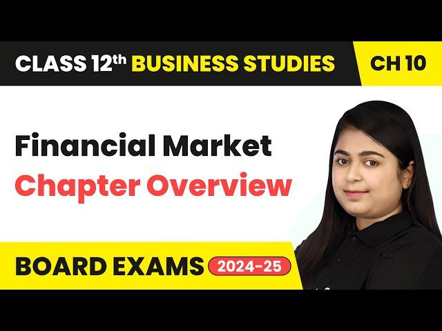 Financial Market - Chapter Overview | Class 12 Business Studies Chapter 10 | CBSE 2024-25