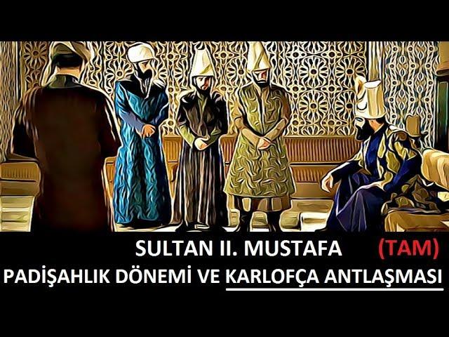 SULTAN 2.  MUSTAFA VE KARLOFÇA ANTLAŞMASI