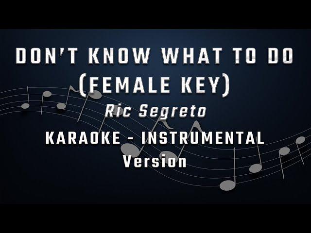 DON'T KNOW WHAT TO DO (DON'T KNOW WHAT TO SAY) - FEMALE KEY - FULL BAND KARAOKE - INSTRUMENTAL