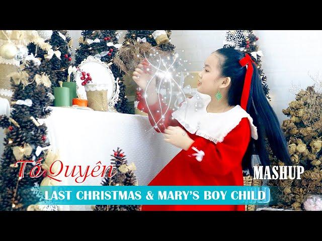 Last Christmas & Mary's Boy Child | Tố Quyên Mashup | NOEL 2021