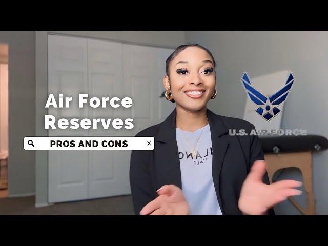 AIRFORCE RESERVE: PROS AND CONS 2024