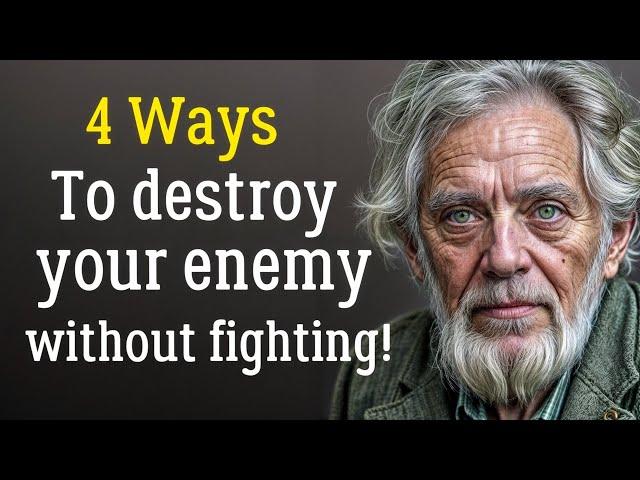 4 Ways To Destroy Your Enemy Without Fighting! Wise Quotes about Enemies