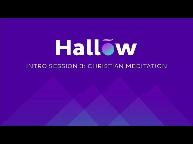 Session #3 - Christian Meditation - Hallow Prayer Challenge