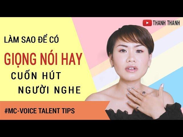 GIỌNG NÓI HAY #1 BÍ KÍP ĐỂ CÓ GIỌNG NÓI CUỐN HÚT NGƯỜI NGHE ? | THANH THANH