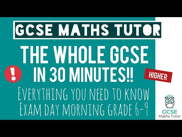 Everything You Need For a Grade 6-9 in Your GCSE Maths Exam in 30 Minutes! | Higher | 16th May 2024