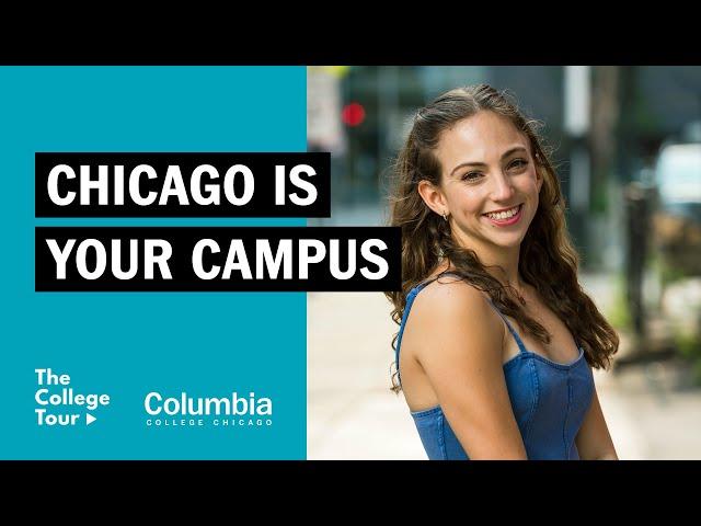 Segment 2 - Chicago is Your Campus | The College Tour - Columbia College Chicago