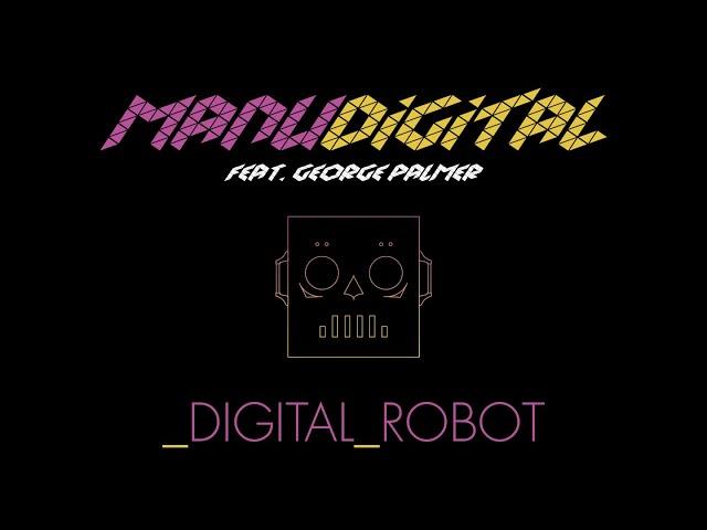 MANUDIGITAL  - "Digital Robot Ft. George Palmer" (Official Audio)