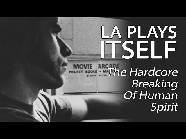 LA Plays Itself (1972) - The Hardcore Breaking Of Human Spirit