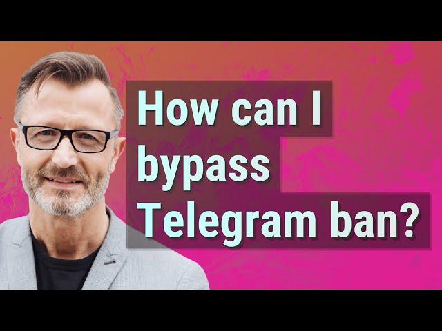 How can I bypass Telegram ban?