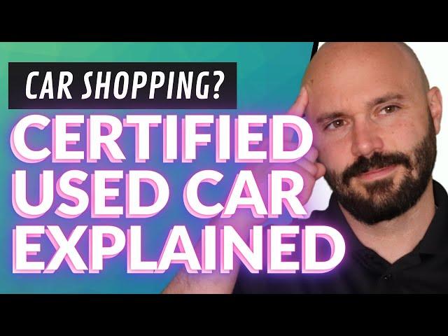 What is a certified car? Should I buy a Certified Used Car? - Certified Pre Owned (CPO) explained