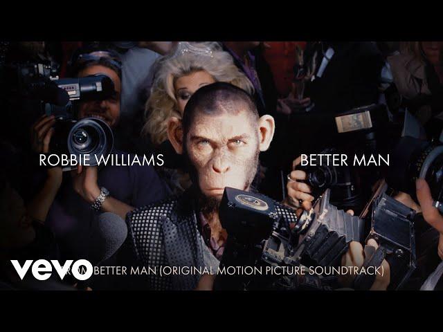 Robbie Williams - Better Man (Taken from 'Better Man' Soundtrack) ft. Adam Tucker