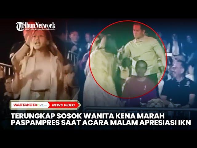 Terungkap Sosok Wanita Kena 'Marah' Paspampres Saat Acara Malam Apresiasi IKN