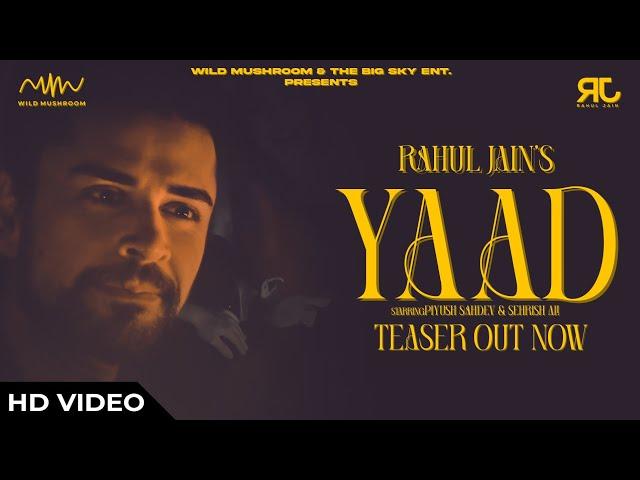 Yaad (Teaser) - Rahul Jain | Piyush Sahdev , Sehrish Ali | New Hindi Song | Releasing On 12th March
