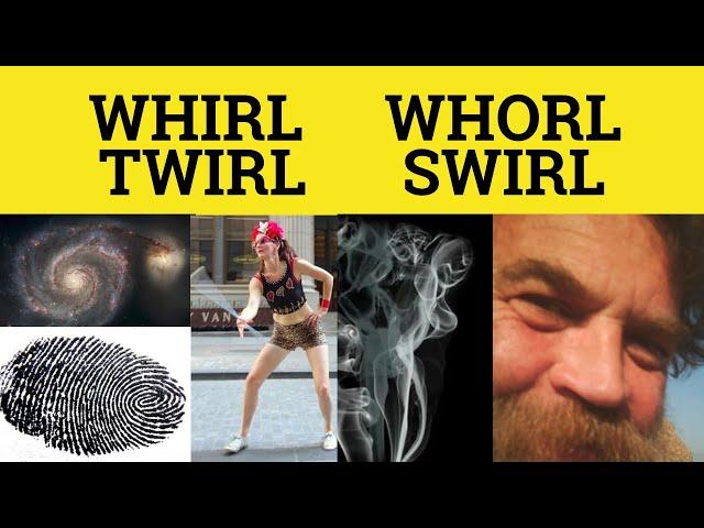  Swirl Twirl Whirl Whorl - Swirl Meaning - Twirl Examples - Whirl Defined - Whorl in a Sentence