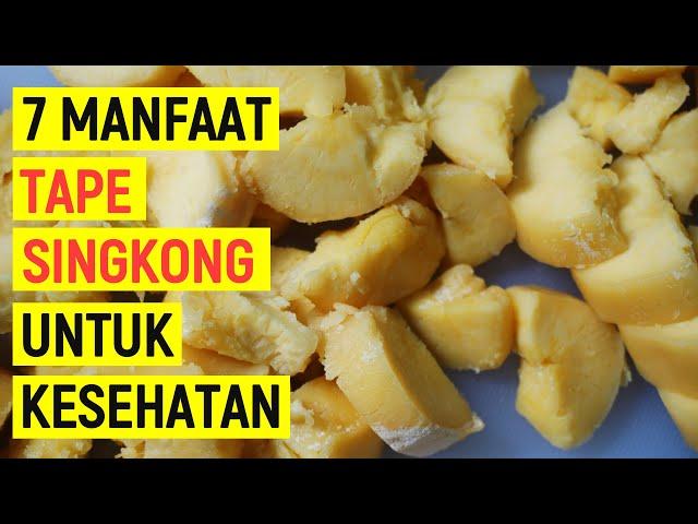 7 Manfaat Tape Singkong untuk Kesehatan dan Efek Sampingnya