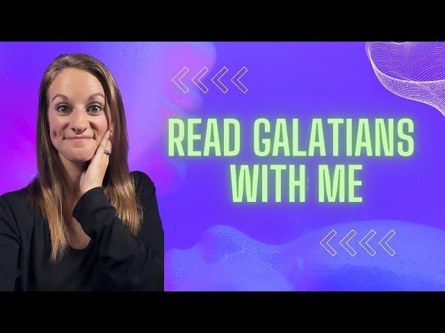 Read the WHOLE Book of Galatians With Me!