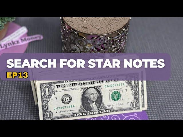 Hunt for Star Notes & Fancy Serial Numbers Ep13