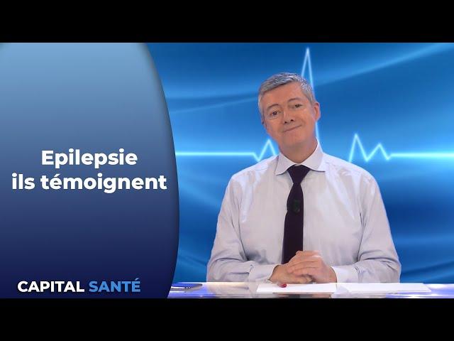 Epilepsie ils temoignent - Capital Santé