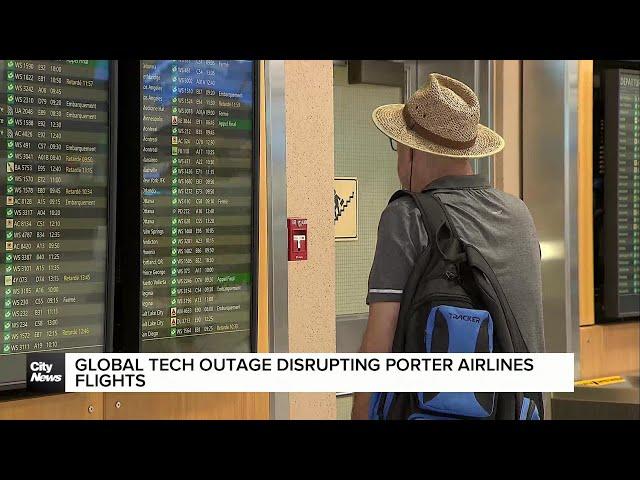 Global tech outage disrupts Porter Airlines flights