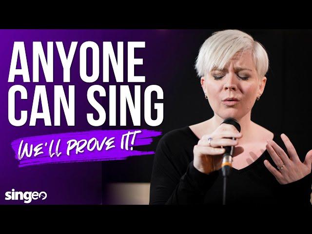 Anyone Can Sing! We'll Prove It