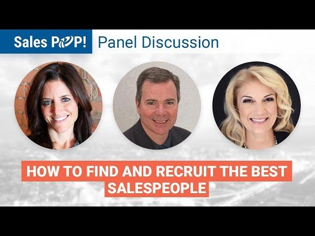 Panel Discussion: How to Find and Recruit the Best Salespeople - SalesPOP!