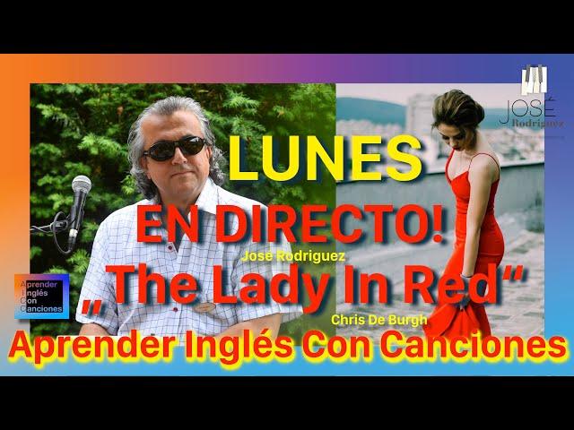 The Lady In Red (Chris de Burgh) by José Rodriguez EN DIRECTO! Una canción es una lección