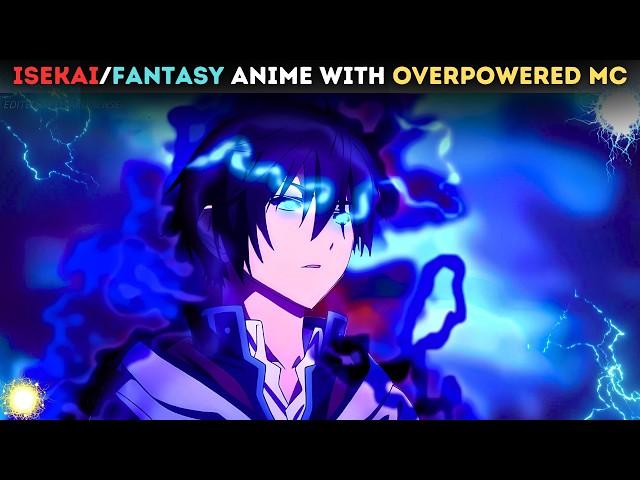 Top 15 Isekai/Fantasy Anime with Overpowered MC