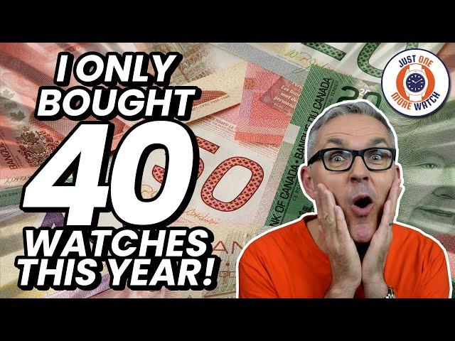 I 'Only' Bought 40 Watches This Year! What Happened?