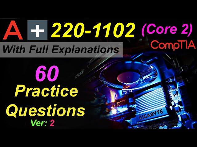 CompTIA A+ (Certification Exam 220-1102) | 60 Questions with Explanations | Core 2