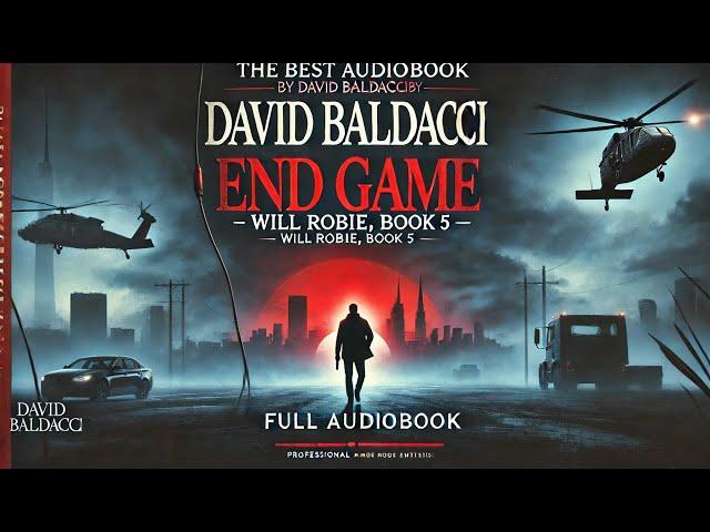 The best audiobook by David Baldacci: End Game - Will Robie, Book 5 || Full Audiobook